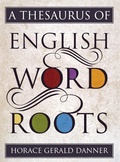 Cover: A Thesaurus of English Word Roots - Rowman & Littlefield Publishers