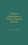 Cover: Political Opposition in Post-Confucian Society - Praeger Publishers Inc