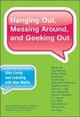Cover: Hanging Out, Messing Around, and Geeking Out - MIT Press