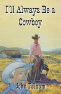 Cover: I'll Always Be a Cowboy - America Star Books