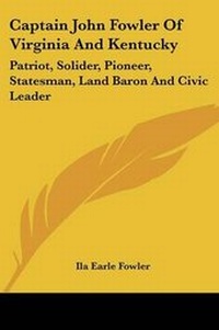 Abbildung von: Captain John Fowler Of Virginia And Kentucky - Kessinger Publishing