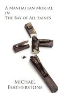 Cover: A Manhattan Mortal in The Bay of All Saints - iUniverse