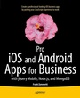 Cover: Pro iOS and Android Apps for Business - APress