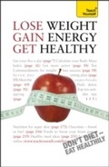 Cover: Lose Weight, Gain Energy, Get Healthy: Teach Yourself - Teach Yourself Books