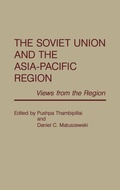 Cover: The Soviet Union and the Asia-Pacific Region - Praeger Publishers Inc