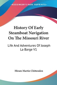 Abbildung von: History Of Early Steamboat Navigation On The Missouri River - Kessinger Publishing