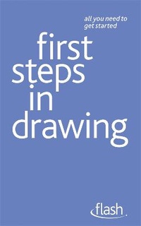 Enlarge image Cover: First Steps in Drawing: Flash - John Murray Learning