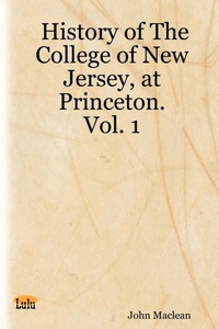 Abbildung von: History of The College of New Jersey, at Princeton. Vol. 1 - Lulu.com