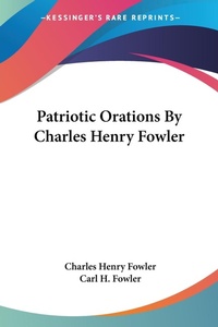 Abbildung von: Patriotic Orations By Charles Henry Fowler - Kessinger Publishing