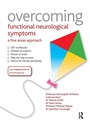Cover: Overcoming Functional Neurological Symptoms: A Five Areas Approach - Routledge