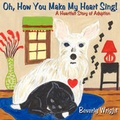 Cover: Oh, How You Make My Heart Sing! - AuthorHouse