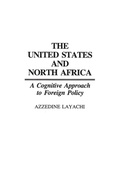 Cover: The United States and North Africa - Praeger Publishers Inc