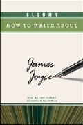Cover: BLOOM'S HOW to WRITE ABOUT JAMES JOYCE - Chelsea House Publishers