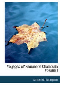Abbildung von: Voyages of Samuel de Champlain Volume 1 - BiblioLife