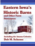Cover: Eastern Iowa's Historic Barns and Other Farm Structures: Including the Amana Colonies - Lulu.com