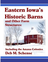 Enlarge image Cover: Eastern Iowa's Historic Barns and Other Farm Structures: Including the Amana Colonies - Lulu.com