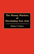 Cover: The Money Markets of Developing East Asia - Praeger Publishers Inc