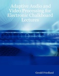 Cover: Adaptive Audio and Video Processing for Electronic Chalkboard Lectures - Lulu.com