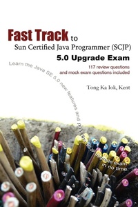 Abbildung von: Fast Track to Sun Certified Java Programmer (SCJP) 5.0 Upgrade Exam - Lulu.com