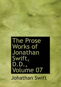 Enlarge image Cover: The Prose Works of Jonathan Swift, D.D., Volume 07 - BiblioLife