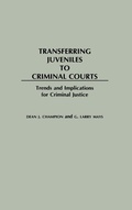 Cover: Transferring Juveniles to Criminal Courts - Praeger Publishers Inc