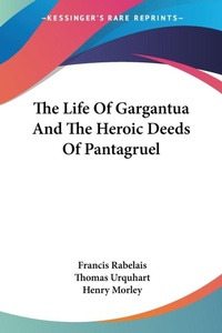 Abbildung von: The Life Of Gargantua And The Heroic Deeds Of Pantagruel - Kessinger Publishing