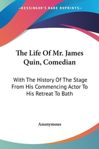 Abbildung von: The Life Of Mr. James Quin, Comedian - Kessinger Publishing