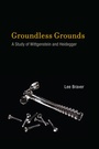 Cover: Groundless Grounds - MIT Press