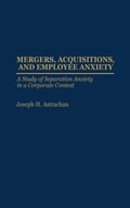 Cover: Mergers, Acquisitions, and Employee Anxiety - Praeger Publishers Inc