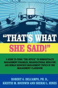 Bild: "THAT's WHAT SHE SAID!" A Guide to Using "The Office" to Demonstrate Management Parables, Organizational Behavior and Human Resource Management Topics in the Management Classroom - Lulu.com