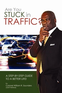 Enlarge image Cover: Are You Stuck In Traffic? A Step-By-Step Guide To A Better Life! - Lulu.com