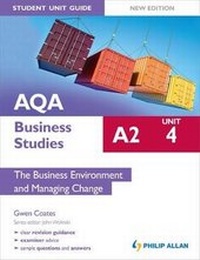 Enlarge image Cover: AQA A2 Business Studies Student Unit Guide New Edition: Unit 4 the Business Environment and Managing Change: Business Environment and Managing Change Unit 4 - Philip Allan Updates