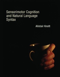 Abbildung von: Sensorimotor Cognition and Natural Language Syntax - MIT Press
