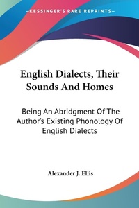 Abbildung von: English Dialects, Their Sounds And Homes - Kessinger Publishing