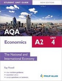 Enlarge image Cover: AQA A2 Economics Student Unit Guide New Edition: Unit 4 the National and International Economy: Unit 4 - Philip Allan Updates
