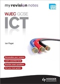 Cover: My Revision Notes: WJEC ICT for GCSE - Hodder Education