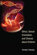 Cover: Ethics, Sexual Orientation, and Choices about Children - MIT Press
