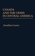 Cover: Canada and the Crisis in Central America - Praeger Publishers Inc