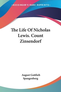 Abbildung von: The Life Of Nicholas Lewis. Count Zinsendorf - Kessinger Publishing