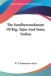 Abbildung von: The Sandhyavandanam Of Rig, Yajus And Sama Vedins - Kessinger Publishing