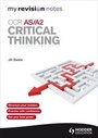 Cover: My Revision Notes OCR AS/A2 Critical Thinking - Hodder Education