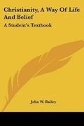 Cover: Christianity, A Way Of Life And Belief - Kessinger Publishing