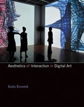 Cover: Aesthetics of Interaction in Digital Art - MIT Press