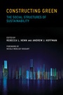 Cover: Constructing Green - MIT Press