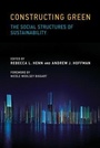 Cover: Constructing Green - MIT Press