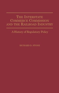 Bild: The Interstate Commerce Commission and the Railroad Industry - Praeger Publishers Inc