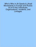 Cover: Who's Who in Al-Qaeda & Jihadi Movements in Europe and Russia 33,415 Key Individuals, Organizations, Incidents, and Linkages - Lulu.com