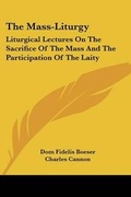 Cover: The Mass-Liturgy - Kessinger Publishing