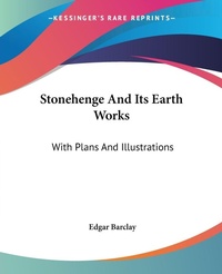 Abbildung von: Stonehenge And Its Earth Works - Kessinger Publishing