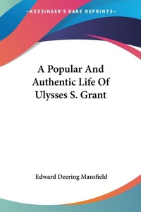Abbildung von: A Popular And Authentic Life Of Ulysses S. Grant - Kessinger Publishing Co
